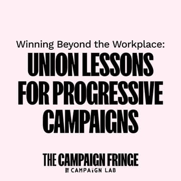 Cover Image for Winning Beyond the Workplace: Union Lessons for Progressive Campaigns @ THE CAMPAIGN FRINGE