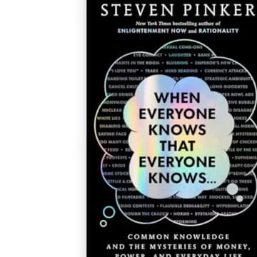 Cover Image for When Everyone Knows That Everyone Knows by Steven Pinker