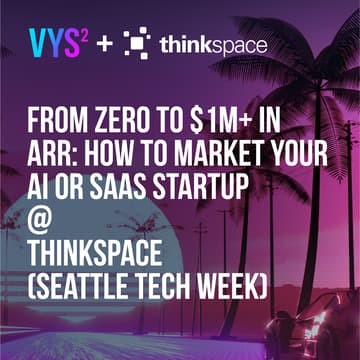 Cover Image for From Zero to $1M+ in ARR: How to Market Your AI or SaaS Startup @ Thinkspace (Seattle Tech Week)