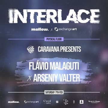 Cover Image for INTERLACE: Day 3 - Caravana Presents: FLÁVIO MALAGUTI x ARSENIY VALTER