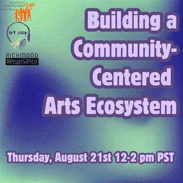 Cover Image for Building a Community-Centered Arts Ecosystem: Community Teach-In
