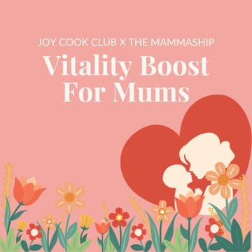 Cover Image for Joy Cook Club x The MammaShip: Vitality Boost for Mums