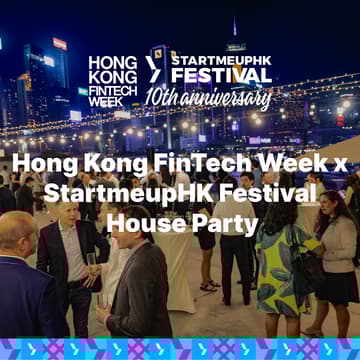 Cover Image for Hong Kong FinTech Week x StartmeupHK Festival House Party (HKFWxSMUF Attendees only)