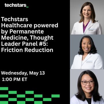 Cover Image for Techstars Healthcare powered by Permanente Medicine, Thought Leader Panel #5: Friction Reduction
