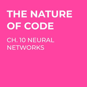 Cover Image for Nature of Code - Chapter 10 Neural Networks