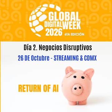 Cover Image for GLOBAL DIGITAL WEEK 2026 Día 2. Negocios Disruptivos