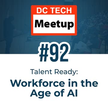 Cover Image for DC Tech Meetup #92 - Talent Ready: Workforce in the Age of AI