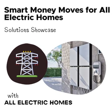 Cover Image for Smart Money Moves for All Electric Homes