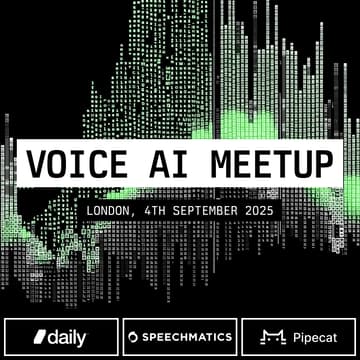 Cover Image for Voice AI Meetup London — Pipecat x Speechmatics x Daily