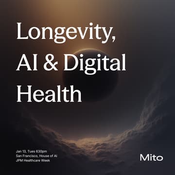 Cover Image for Longevity, AI & Digital Health @JPM in SF by Mito