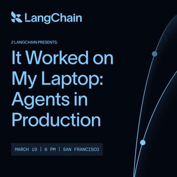 Cover Image for LangChain Presents: It Worked on My Laptop - Agents in Production (San Francisco)