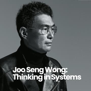 Cover Image for Joo Seng Wong: Thinking in Systems - How a World-Class Leader Thinks, Leads, and Builds at Scale