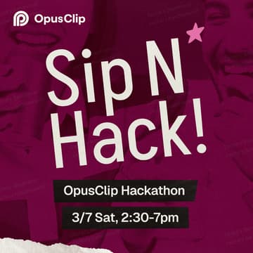 Cover Image for Sip N' Hack: OpusClip Hackathon