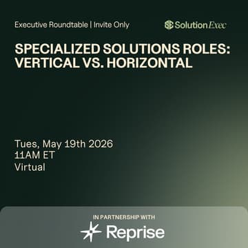 Cover Image for SolutionExec Virtual Roundtable | Specialized Solutions Roles: Vertical vs. Horizontal