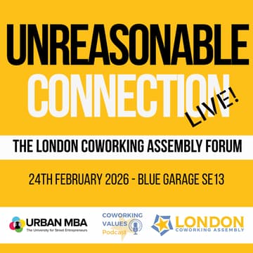 Cover Image for Unreasonable Connection Live! The London Coworking Assembly Forum