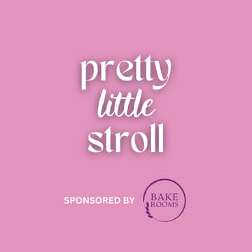 Cover Image for PRETTY LITTLE STROLL X BAKE ROOMS - 10k Steps