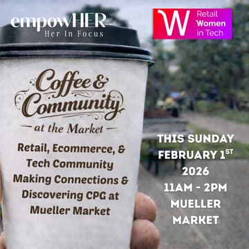 Cover Image for Retail, Ecommerce, & Tech Coffee and Community at Mueller Market with Retail Women in Tech and empowHER Commerce