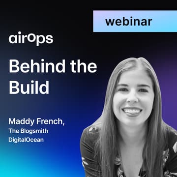 Cover Image for Behind the Build: Content Engineering with AirOps & Maddy French of DigitalOcean