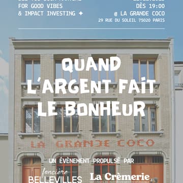 Cover Image for Quand l'argent fait le bonheur - Soirée co-organisée par La Crèmerie et la Foncière Bellevilles [Paris]