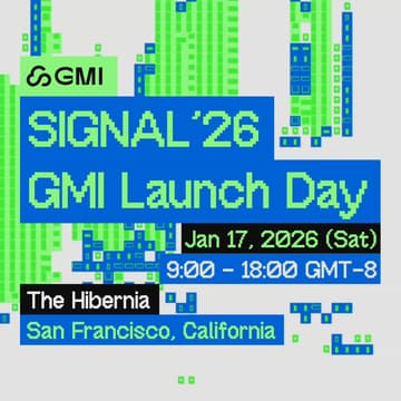 Cover Image for Build the Future of AI: Signal ’26 GMI Cloud Launch Day