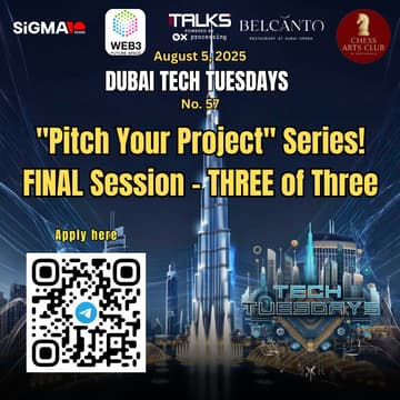 Cover Image for Dubai Tech Tuesdays No. 57 - "Pitch Your Project" Series - FINAL Session - THREE of Three