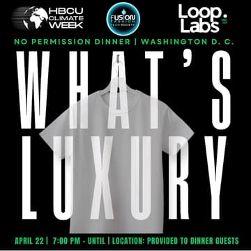 Cover Image for No Permission Dinner – Washington DC Climate week | Co-Hosted by: Fusion Fashion Tech Society, Loop Labs, and HBCU Climate Week