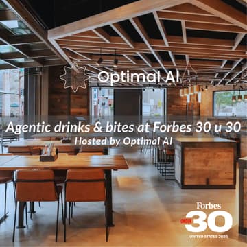 Cover Image for Agentic bites & drinks at Forbes 30u30 | Hosted by Optimal AI