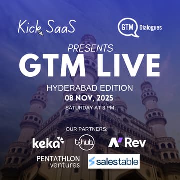 Cover Image for GTM LIVE- Hyderabad Edition by Kick SaaS × GTM Dialogues