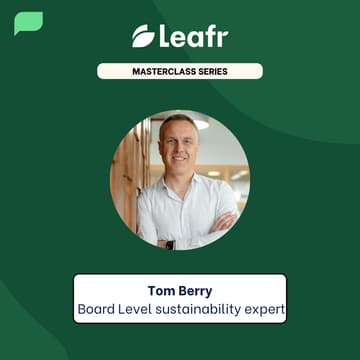 Cover Image for Leafr Consultant Masterclass - How to get your Board and CEO to understand, and support sustainability