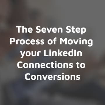 Cover Image for {In-Person: Social Media Breakfast} The Seven-Step Process of Moving Your Linkedin Connections to Conversions