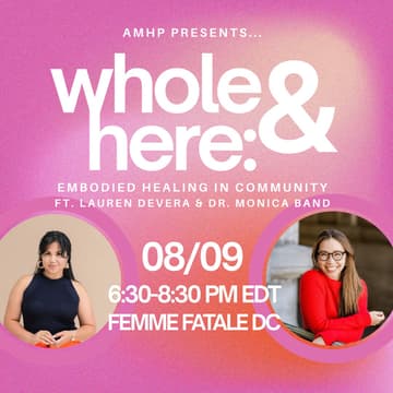 Cover Image for AMHP x Lauren DeVera x Dr. Monica Band - Whole and Here: Embodied Healing in Community