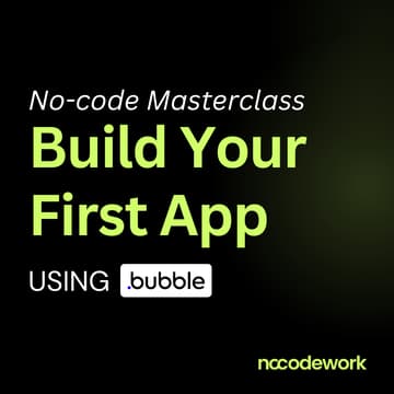 Cover Image for No-Code Masterclass : Build, Launch & Scale Your First App with  Bubble.io