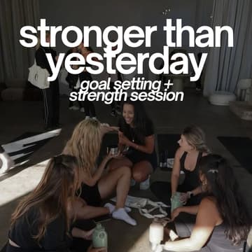 Cover Image for stronger than yesterday: goal setting +  strength session