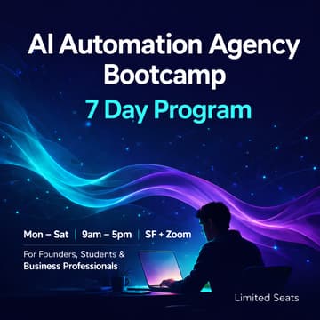 Cover Image for AI Automation Agency Bootcamp: 7-Day Intensive for Founders, Students & Business Professionals (In-Person San Francisco + Zoom)