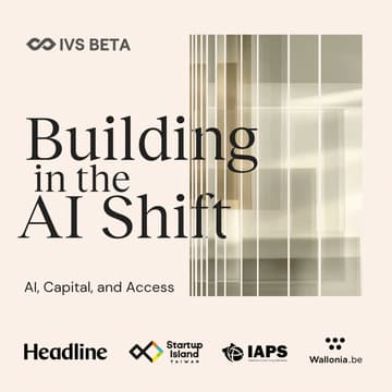 Cover Image for Building in the AI Shift | IVS Beta | TAIPEI