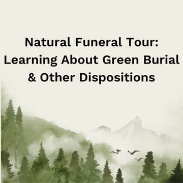 Cover Image for Natural Funeral Tour: Learning About Green Burial & Other Dispositions