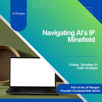 Cover Image for Founder Fundamentals Series - Navigating AI’s IP Minefield