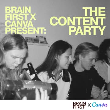 Cover Image for BRAIN FIRST X CANVA PRESENT: THE CONTENT PARTY