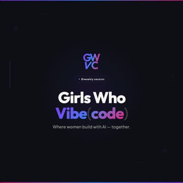 Cover Image for Girls Who Vibe(code) — Biweekly Vibe Coding Session