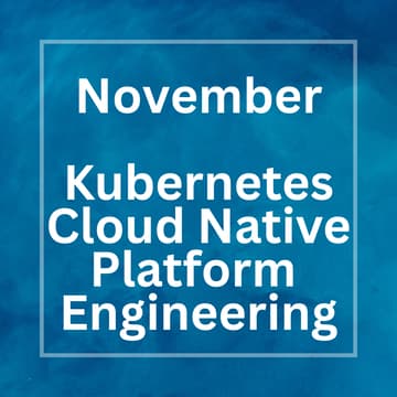 Cover Image for Kubernetes, Cloud Native & Platform Engineering Meetup - November