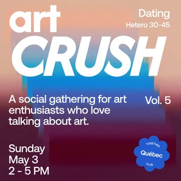 Cover Image for Art Crush *Québec* — Dating #5 (Hétéro 30-45) 💛 🎨