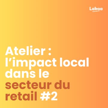 Cover Image for Atelier - l’impact local dans le secteur du retail #2