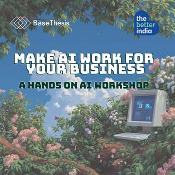 Cover Image for Make AI work for your business (BaseThesis Labs x The Better India)