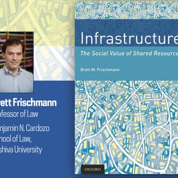 Cover Image for Seminar: "Infrastructure: The Social Value of Shared Resources” with Brett Frischmann