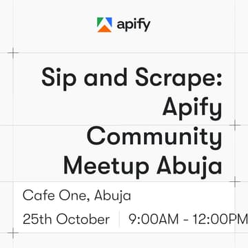 Cover Image for Sip and Scrape: Apify Abuja Community Meetup
