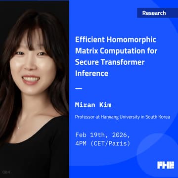 Cover Image for Efficient Homomorphic Matrix Computation for Secure Transformer Inference w/ Miran Kim