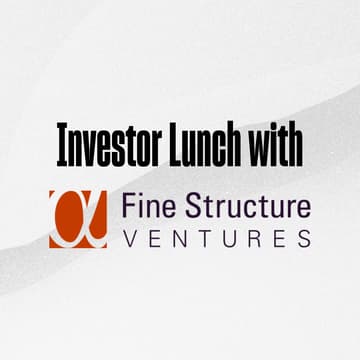 Cover Image for Investor Lunch with Fine Structure Ventures