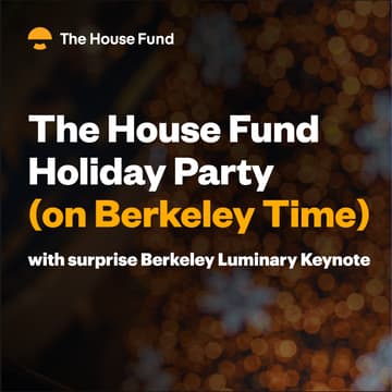 Cover Image for The House Fund Holiday Party (on Berkeley Time)