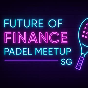 Cover Image for Future of Finance, Padel Meetup SG [10 AUG 2026]