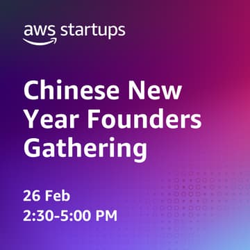Cover Image for AWS Startups: CNY Founders Gathering